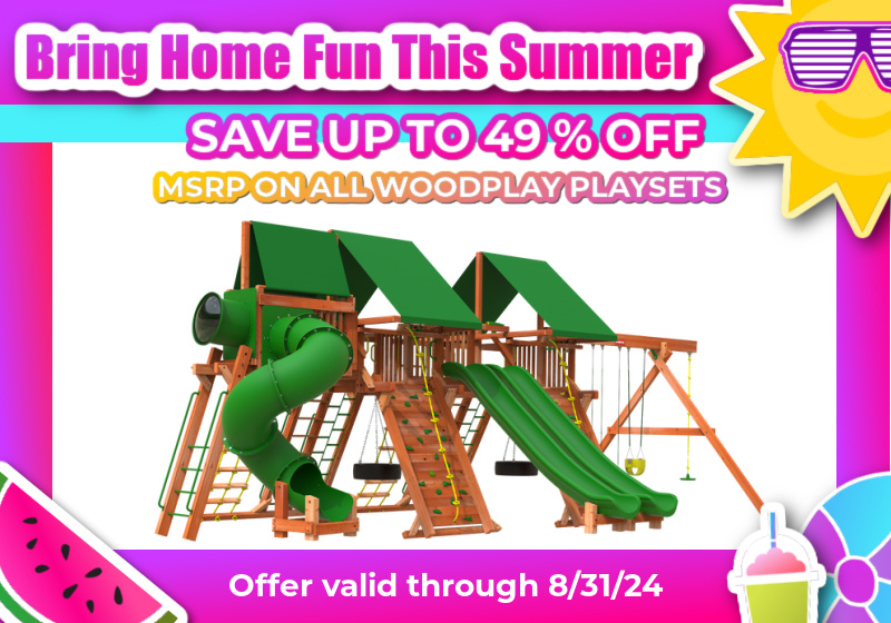 Bring Home Fun This Summer! Save up to 49% off msrp on all Woodplay Playsets. Offer valid through 8/31/24.